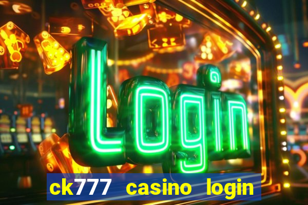 ck777 casino login register mobile